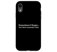 Sometimes I Forget, But I Don't Remember What, Quote Design Coque pour iPhone XR
