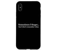 Sometimes I Forget, But I Don't Remember What, Quote Design Coque pour iPhone XS Max