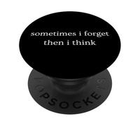 Sometimes I Forget Then I Think Drôle Humour Sec PopSockets PopGrip Adhésif