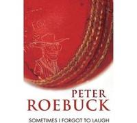 Sometimes I Forgot to Laugh Peter Roebuck (Auteur)