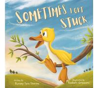 Sometimes I Get Stuck: A Picture Book About Self-Regulation and Learning to Get Unstuck From Life's Sticky Situations