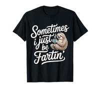 Sometimes I Just Be Fartin' Blagues au gaz du Corps - T-Shirt
