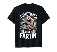 Sometimes I Just Be Fartin' Blagues au gaz du Corps - T-Shirt