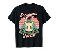Sometimes I Just Be Farting Funny Frog Humor T-Shirt