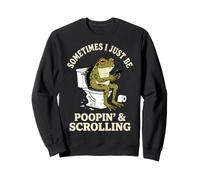 Sometimes I Just Be Poopin' and Scrolling Grenouille Sweatshirt