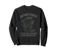 Sometimes I Just Be Poopin' Frog Sweatshirt