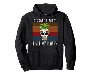 Sometimes I Kill My Plant - Plantes drôle de Dicton Sweat à Capuche