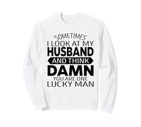 Sometimes I Look at My Husband and Think Funny Fête des pères Sweatshirt