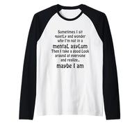 Sometimes I Sit Quietly and Wonder Men Women Funny Hilarious Manche Raglan