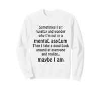 Sometimes I Sit Quietly and Wonder Men Women Funny Hilarious Sweatshirt