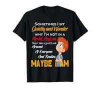 Sometimes I Sit Quietly and Wonder Men Women Gift Funny Art T-Shirt
