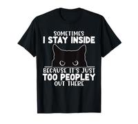 Sometimes I Stay Inside It's Too People Out There, Cat Tees T-Shirt