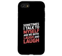 Sometimes I Talk to Myself and We Both Laugh - Coque pour iPhone SE (2020) / 7/8