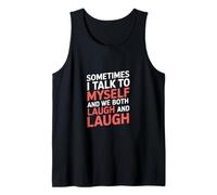 Sometimes I Talk to Myself and We Both Laugh - Débardeur