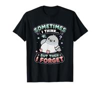 Sometimes I Think But Then I Forget Humour Sarcastique drôle T-Shirt