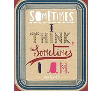 Sometimes I Think, Sometimes I am