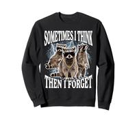 Sometimes I Think Then I Forget Sweatshirt