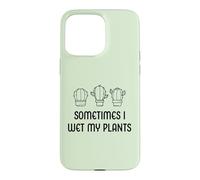 Sometimes I Wet My Plants Jardinier de Jardin Amusant Coque pour iPhone 15 Pro Max