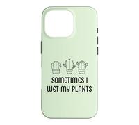 Sometimes I Wet My Plants Jardinier de Jardin Amusant Coque pour iPhone 16 Pro