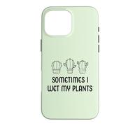 Sometimes I Wet My Plants Jardinier de Jardin Amusant Coque pour iPhone 16 Pro Max