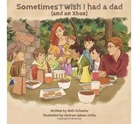 Sometimes I Wish I Had A Dad (And An Xbox)