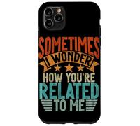 Sometimes I Wonder How You're Related to Me Frères et sœurs drôles Coque pour iPhone 11 Pro Max