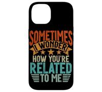 Sometimes I Wonder How You're Related to Me Frères et sœurs drôles Coque pour iPhone 14