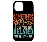 Sometimes I Wonder How You're Related to Me Frères et sœurs drôles Coque pour iPhone 15