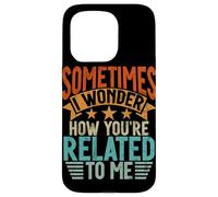 Sometimes I Wonder How You're Related to Me Frères et sœurs drôles Coque pour iPhone 15 Pro