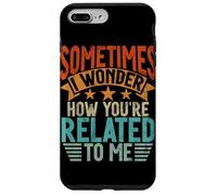 Sometimes I Wonder How You're Related to Me Frères et sœurs drôles Coque pour iPhone 7 Plus/8 Plus