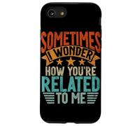 Sometimes I Wonder How You're Related to Me Frères et sœurs drôles Coque pour iPhone SE (2020) / 7/8