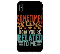 Sometimes I Wonder How You're Related to Me Frères et sœurs drôles Coque pour iPhone XS Max
