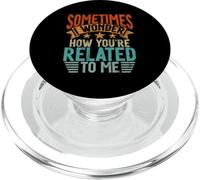 Sometimes I Wonder How You're Related to Me Frères et sœurs drôles PopSockets PopGrip pour MagSafe
