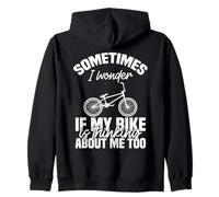 Sometimes I Wonder If My Bike is Thinking About Me Too Biker Sweat à Capuche