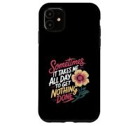 Sometimes It Takes Me All Day to Get Nothing Done - Coque pour iPhone 11
