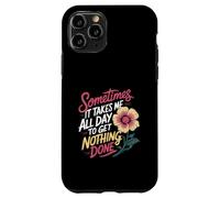 Sometimes It Takes Me All Day to Get Nothing Done - Coque pour iPhone 11 Pro