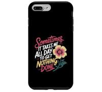 Sometimes It Takes Me All Day to Get Nothing Done - Coque pour iPhone 7 Plus/8 Plus