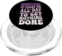 Sometimes It Takes Me All Day to Get Nothing Done Indolence PopSockets PopGrip pour MagSafe