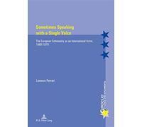 Sometimes Speaking with a Single Voice The European Community as an International Actor, 1969-1979 - Lorenzo Ferrari - Peter Lang - broché - Document