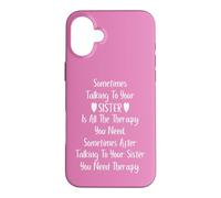 Sometimes Talking to Your Sister is All The Therapy You Need Coque pour iPhone 16 Plus