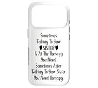 Sometimes Talking to Your Sister is All The Therapy You Need Coque pour iPhone 17 Pro