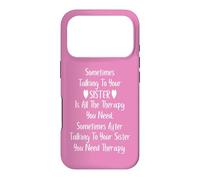 Sometimes Talking to Your Sister is All The Therapy You Need Coque pour iPhone 17 Pro