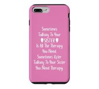 Sometimes Talking to Your Sister is All The Therapy You Need Coque pour iPhone 7 Plus/8 Plus