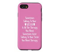 Sometimes Talking to Your Sister is All The Therapy You Need Coque pour iPhone SE (2020) / 7/8