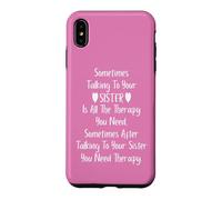 Sometimes Talking to Your Sister is All The Therapy You Need Coque pour iPhone XS Max