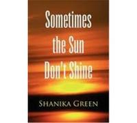Sometimes the Sun Don't Shine Green, Shanika (Auteur)