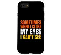 Sometimes When I Close My Eyes I Can't See Funny Coque pour iPhone SE (2020) / 7/8