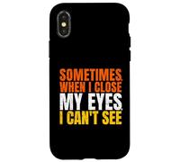 Sometimes When I Close My Eyes I Can't See Funny Coque pour iPhone X/XS