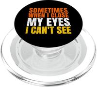 Sometimes When I Close My Eyes I Can't See Funny PopSockets PopGrip pour MagSafe