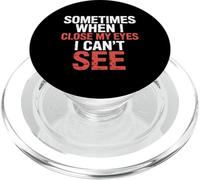 Sometimes When I Close My Eyes I Can't See - PopSockets PopGrip pour MagSafe